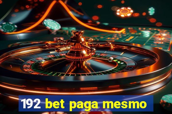 192 bet paga mesmo